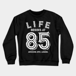 Life begins at 85 Crewneck Sweatshirt